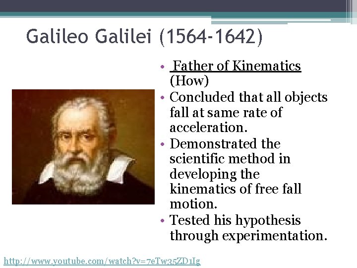 Galileo Galilei (1564 -1642) • Father of Kinematics (How) • Concluded that all objects