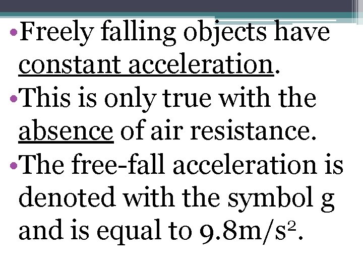  • Freely falling objects have constant acceleration. • This is only true with