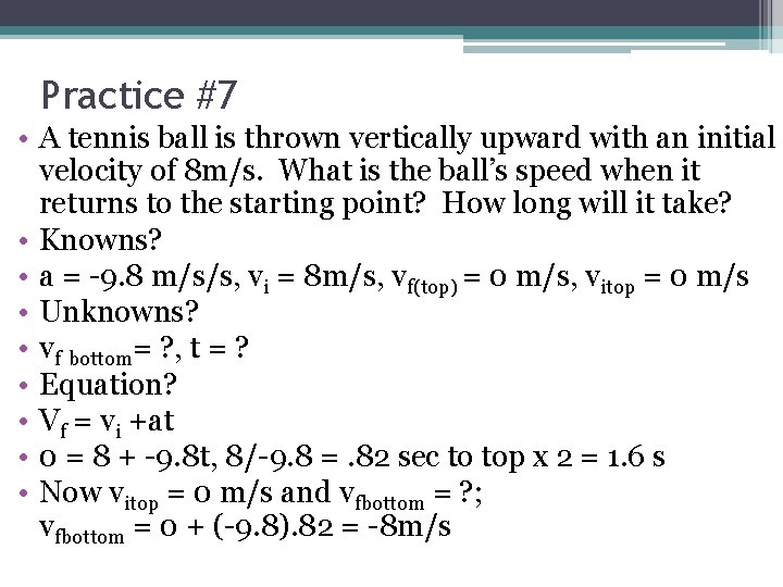 Practice #7 • A tennis ball is thrown vertically upward with an initial velocity