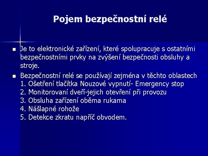 Pojem bezpečnostní relé n n Je to elektronické zařízení, které spolupracuje s ostatními bezpečnostními