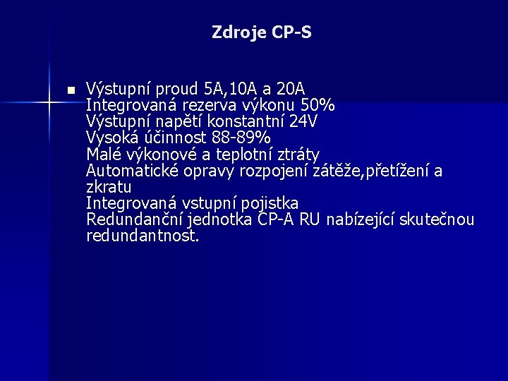 Zdroje CP-S n Výstupní proud 5 A, 10 A a 20 A Integrovaná rezerva