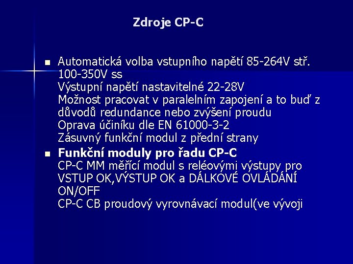 Zdroje CP-C n n Automatická volba vstupního napětí 85 -264 V stř. 100 -350