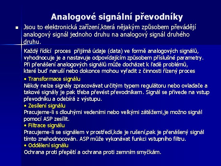 Analogové signální převodníky n Jsou to elektronická zařízení, která nějakým způsobem převádějí analogový signál