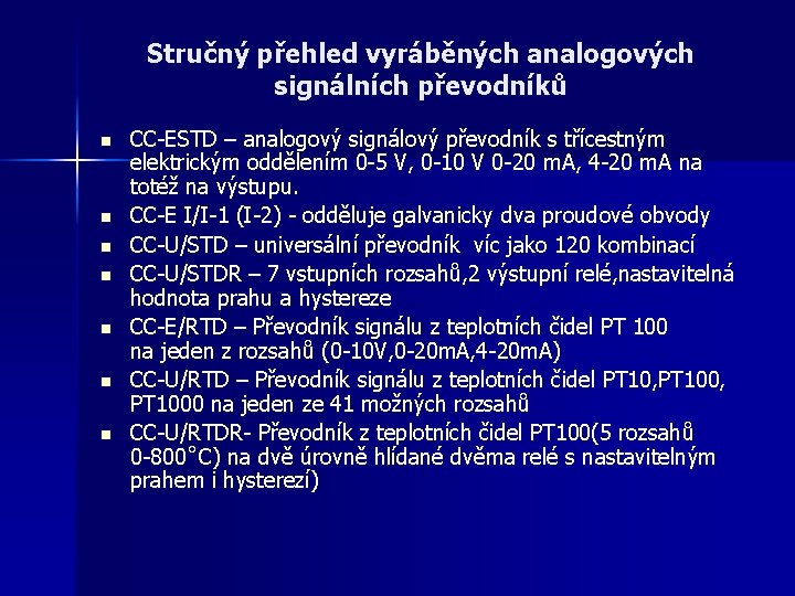 Stručný přehled vyráběných analogových signálních převodníků n n n n CC-ESTD – analogový signálový