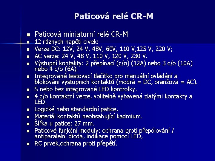 Paticová relé CR-M n n n n Paticová miniaturní relé CR-M 12 různých napětí