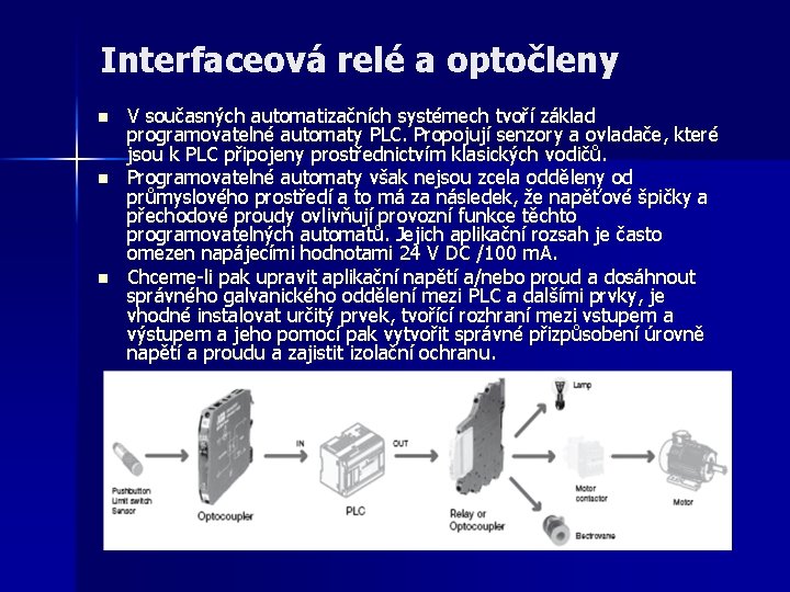 Interfaceová relé a optočleny n n n V současných automatizačních systémech tvoří základ programovatelné