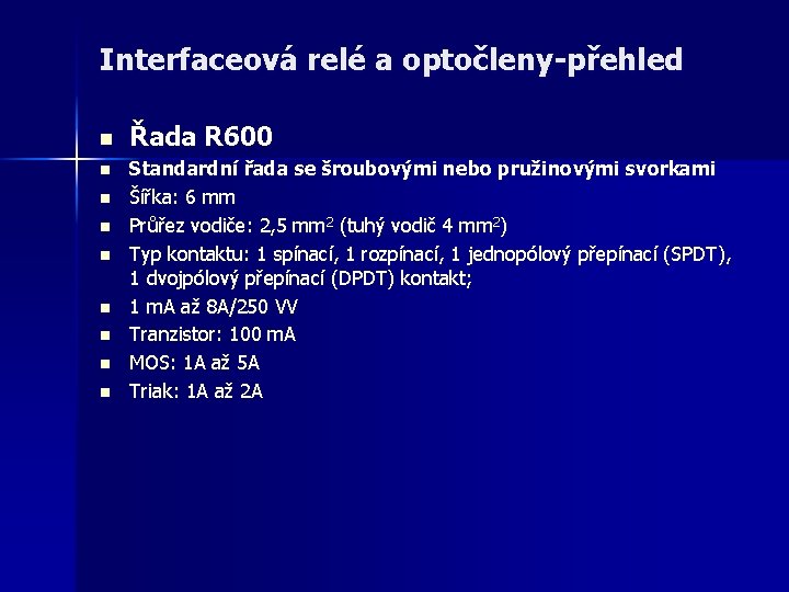 Interfaceová relé a optočleny-přehled n n n n n Řada R 600 Standardní řada