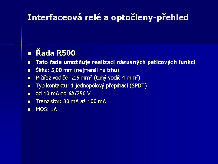 Interfaceová relé a optočleny-přehled n n n n Řada R 500 Tato řada umožňuje