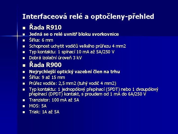 Interfaceová relé a optočleny-přehled n Řada R 910 n Jedná se o relé uvnitř