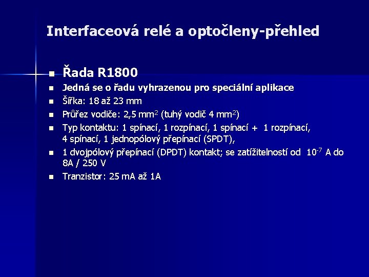 Interfaceová relé a optočleny-přehled n n n n Řada R 1800 Jedná se o