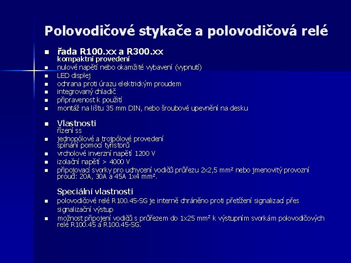 Polovodičové stykače a polovodičová relé n řada R 100. xx a R 300. xx