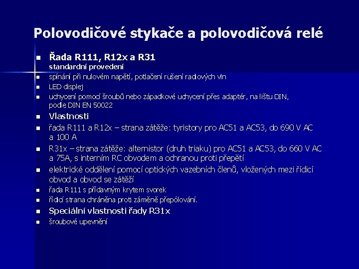 Polovodičové stykače a polovodičová relé n n n n Řada R 111, R 12