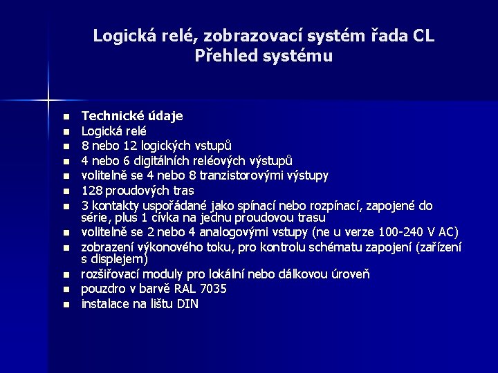 Logická relé, zobrazovací systém řada CL Přehled systému n n n Technické údaje Logická