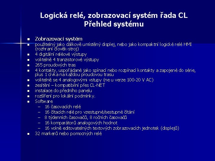 Logická relé, zobrazovací systém řada CL Přehled systému n n n Zobrazovací systém použitelný