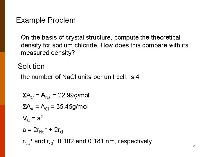 Example Problem On the basis of crystal structure, compute theoretical density for sodium chloride.