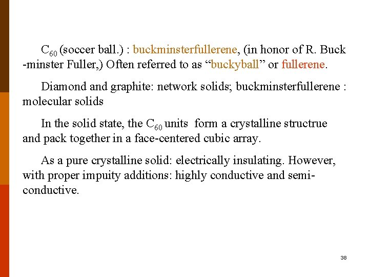 C 60 (soccer ball. ) : buckminsterfullerene, (in honor of R. Buck -minster Fuller,