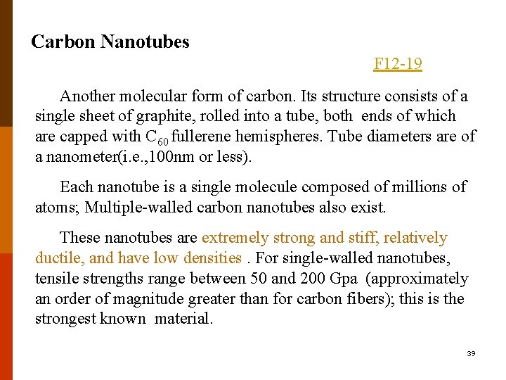 Carbon Nanotubes F 12 -19 Another molecular form of carbon. Its structure consists of