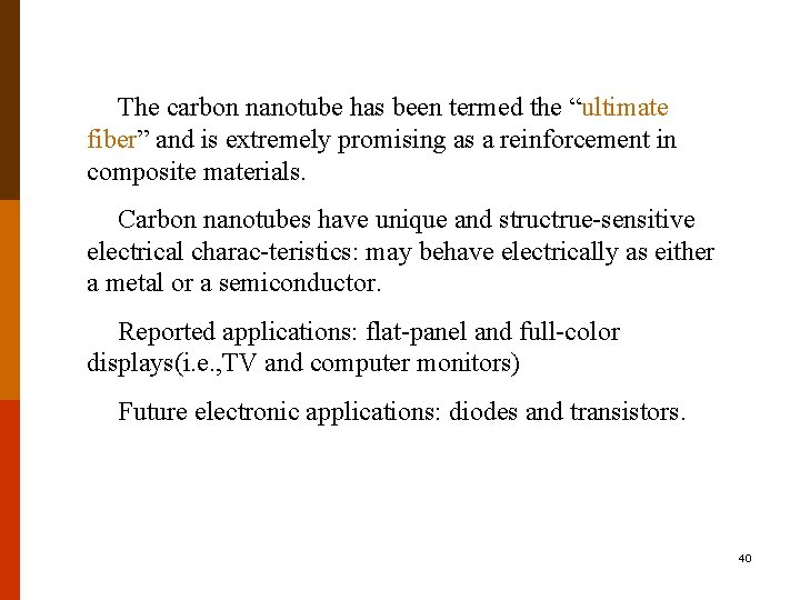 The carbon nanotube has been termed the “ultimate fiber” and is extremely promising as