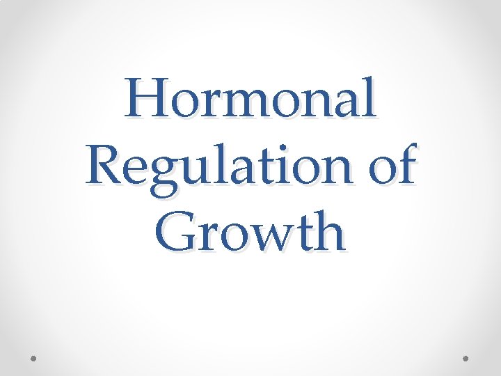 Hormonal Regulation of Growth 