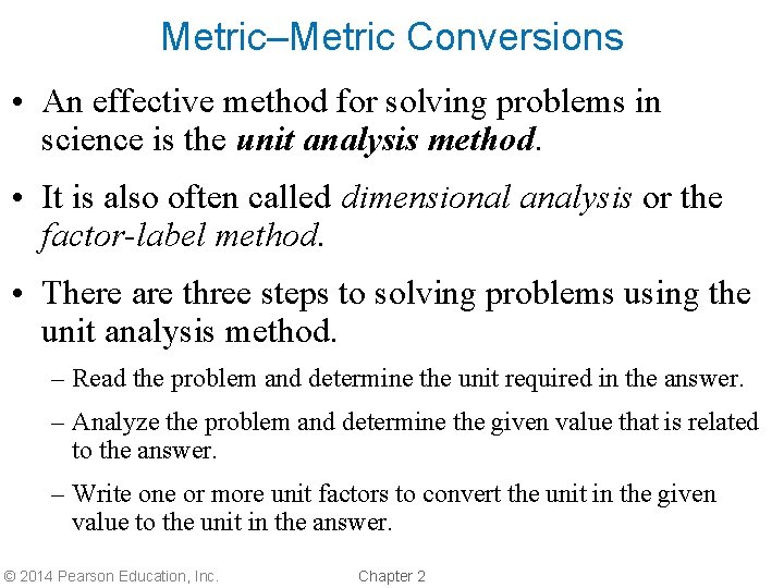 Metric–Metric Conversions • An effective method for solving problems in science is the unit