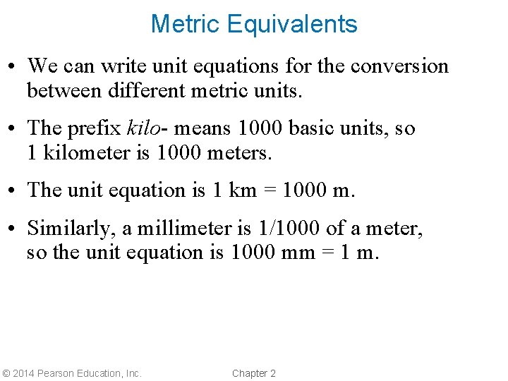 Metric Equivalents • We can write unit equations for the conversion between different metric