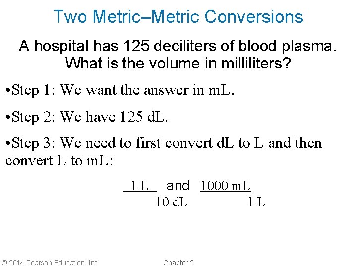 Two Metric–Metric Conversions A hospital has 125 deciliters of blood plasma. What is the