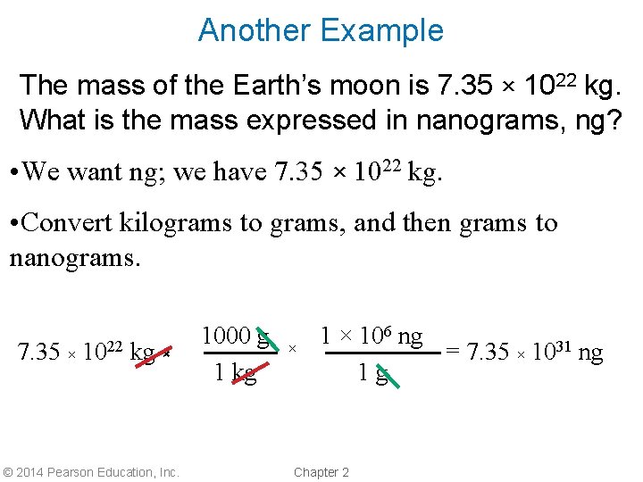 Another Example The mass of the Earth’s moon is 7. 35 × 1022 kg.