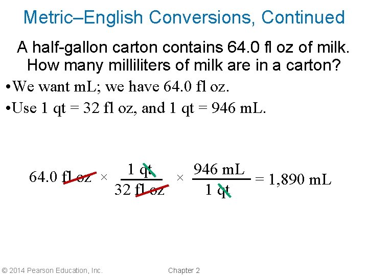 Metric–English Conversions, Continued A half-gallon carton contains 64. 0 fl oz of milk. How