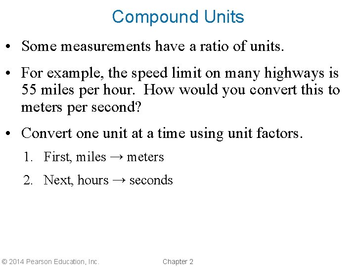 Compound Units • Some measurements have a ratio of units. • For example, the