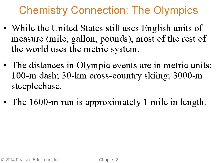 Chemistry Connection: The Olympics • While the United States still uses English units of