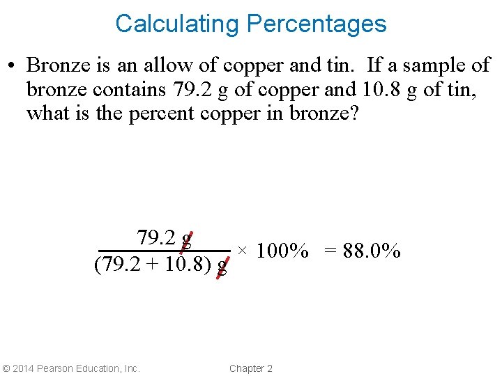 Calculating Percentages • Bronze is an allow of copper and tin. If a sample