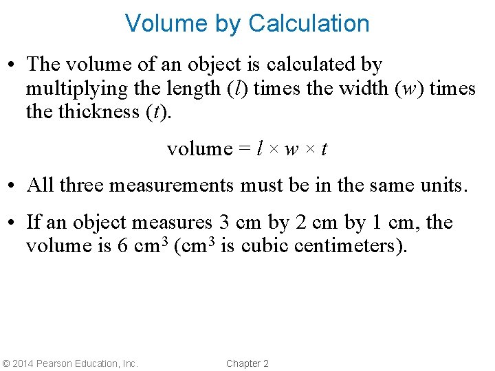 Volume by Calculation • The volume of an object is calculated by multiplying the