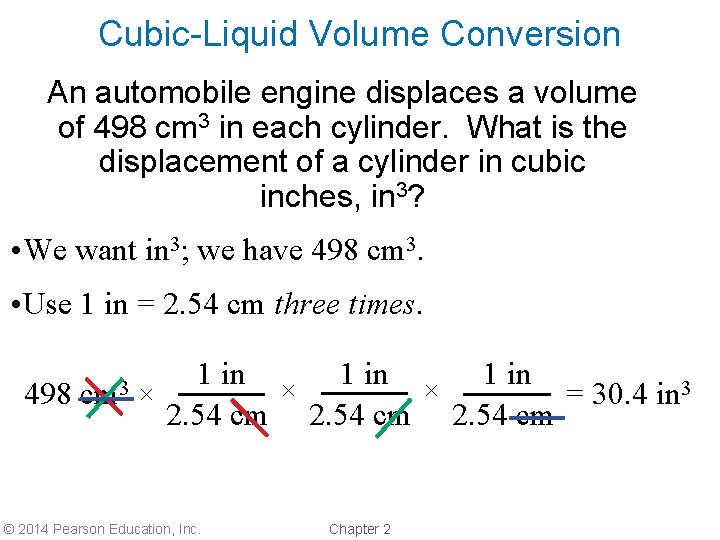 Cubic-Liquid Volume Conversion An automobile engine displaces a volume of 498 cm 3 in