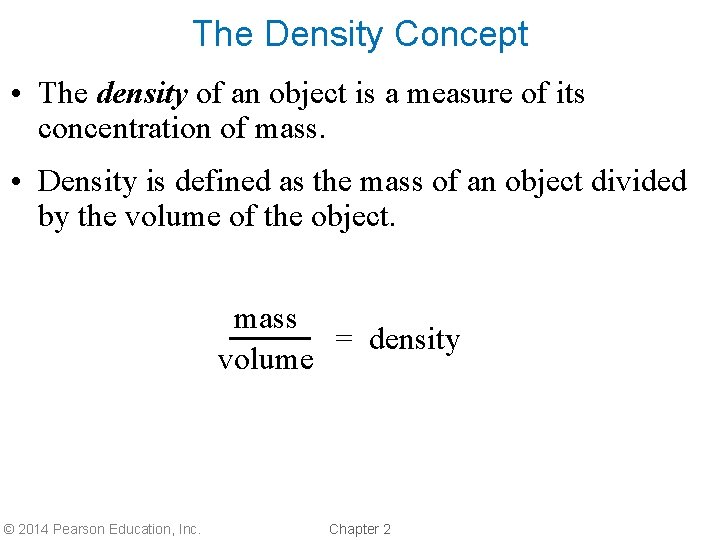 The Density Concept • The density of an object is a measure of its