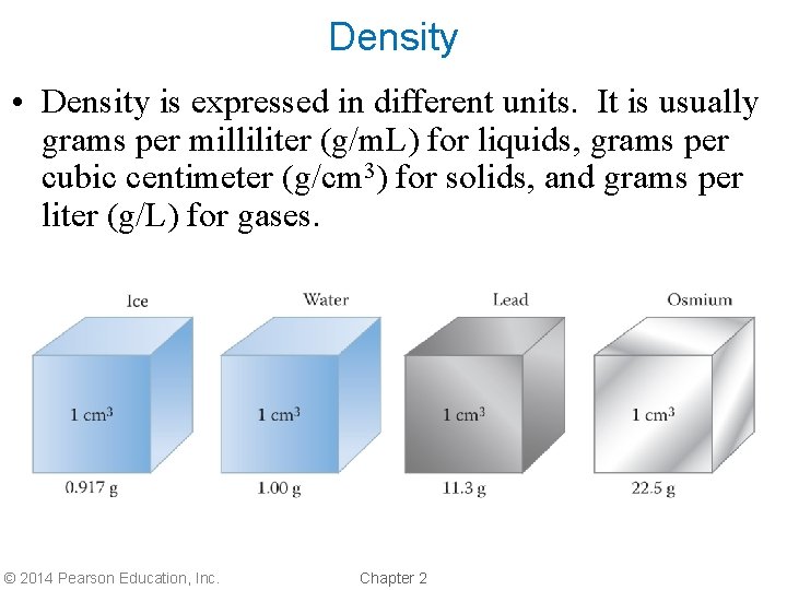 Density • Density is expressed in different units. It is usually grams per milliliter