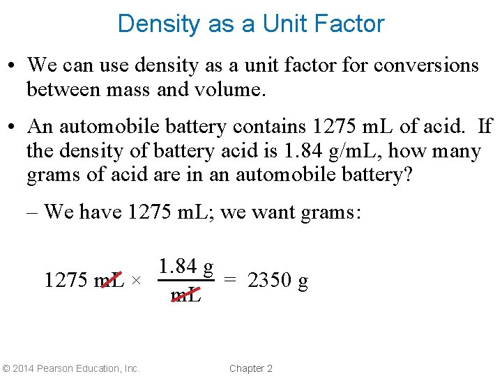 Density as a Unit Factor • We can use density as a unit factor