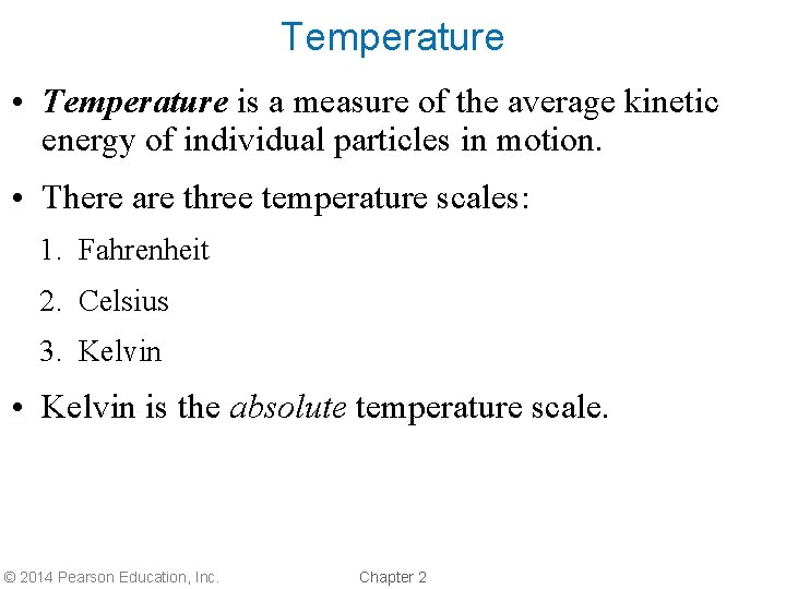 Temperature • Temperature is a measure of the average kinetic energy of individual particles