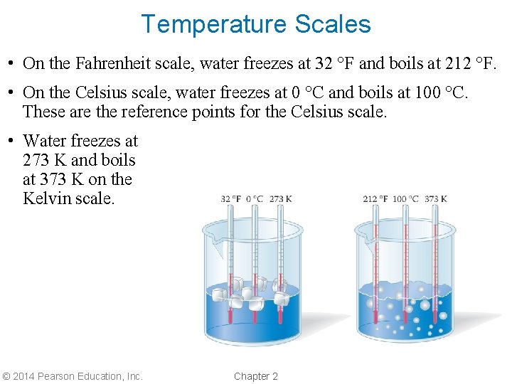 Temperature Scales • On the Fahrenheit scale, water freezes at 32 °F and boils