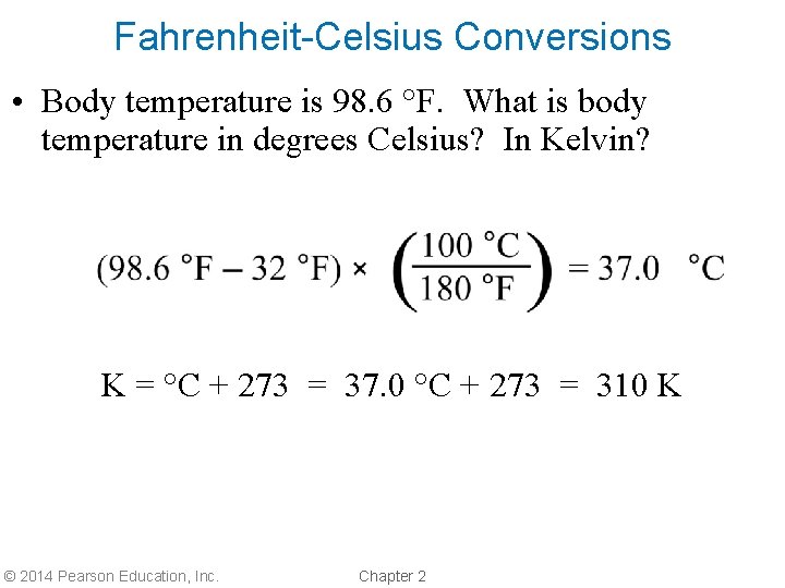 Fahrenheit-Celsius Conversions • Body temperature is 98. 6 °F. What is body temperature in