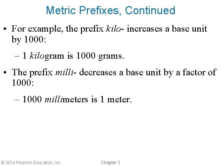 Metric Prefixes, Continued • For example, the prefix kilo- increases a base unit by