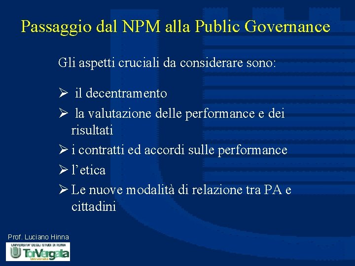 Passaggio dal NPM alla Public Governance Gli aspetti cruciali da considerare sono: il decentramento