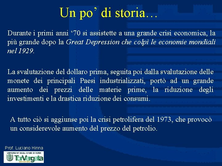 Un po’ di storia… Durante i primi anni ‘ 70 si assistette a una