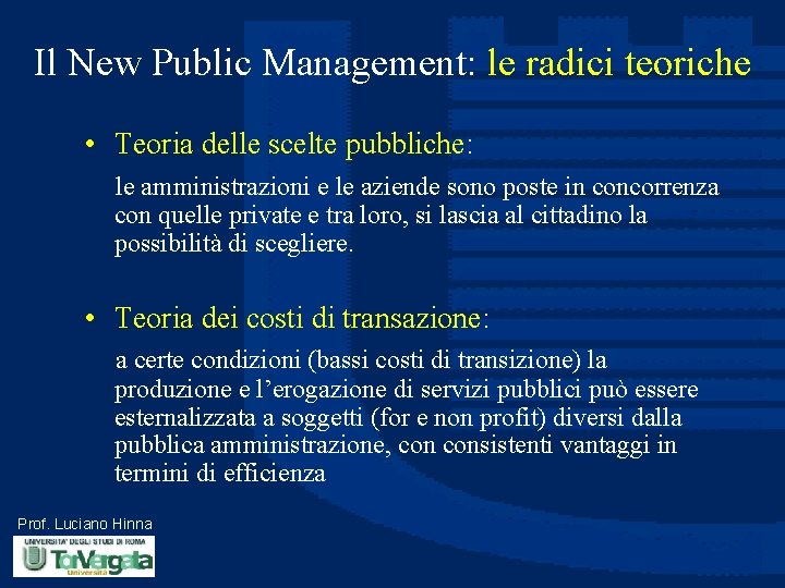 Il New Public Management: le radici teoriche • Teoria delle scelte pubbliche: le amministrazioni