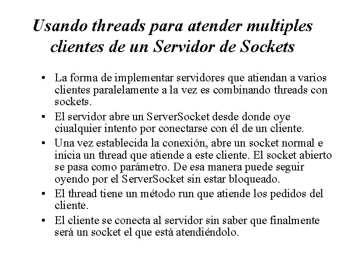 Usando threads para atender multiples clientes de un Servidor de Sockets • La forma