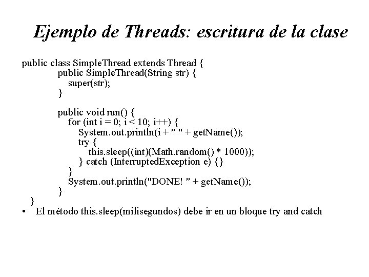 Ejemplo de Threads: escritura de la clase public class Simple. Thread extends Thread {