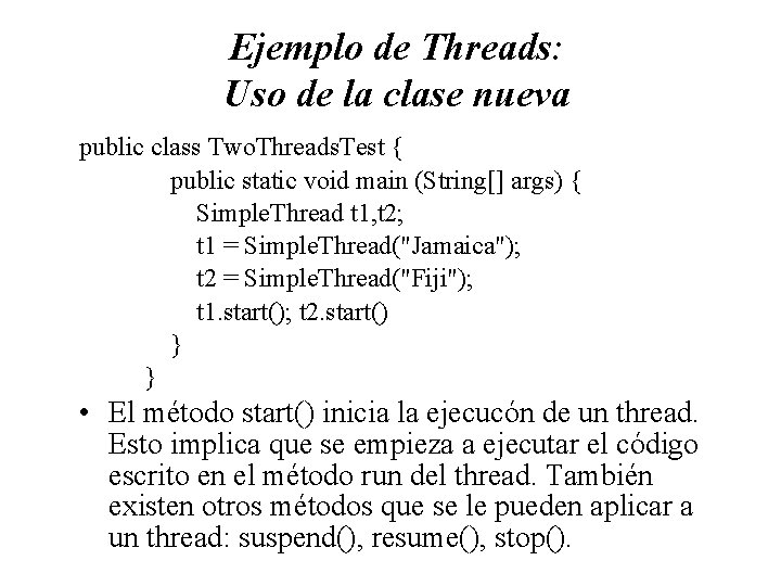 Ejemplo de Threads: Uso de la clase nueva public class Two. Threads. Test {