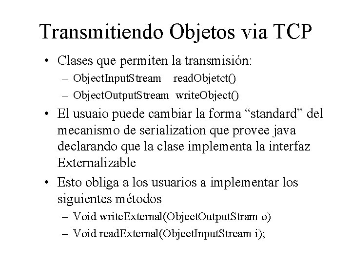 Transmitiendo Objetos via TCP • Clases que permiten la transmisión: – Object. Input. Stream