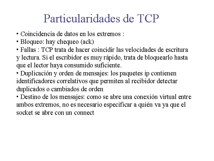 Particularidades de TCP • Coincidencia de datos en los extremos : • Bloqueo: hay