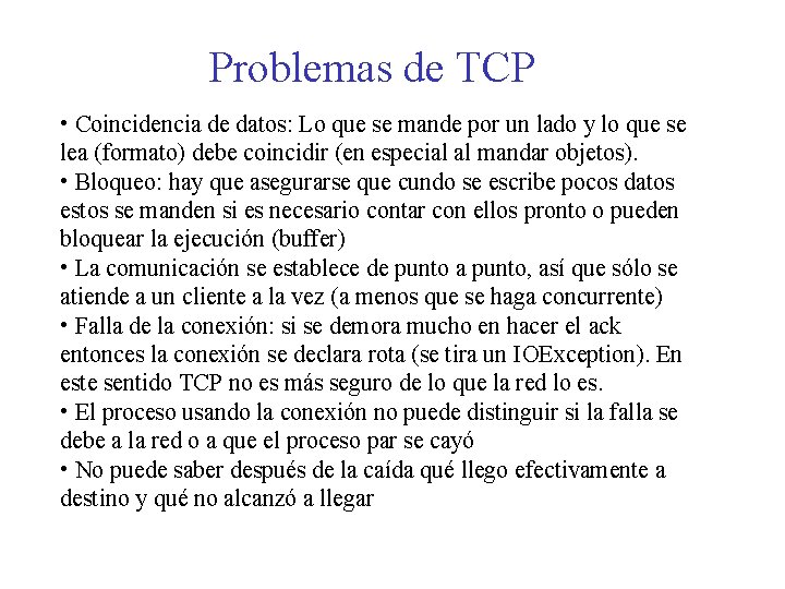 Problemas de TCP • Coincidencia de datos: Lo que se mande por un lado