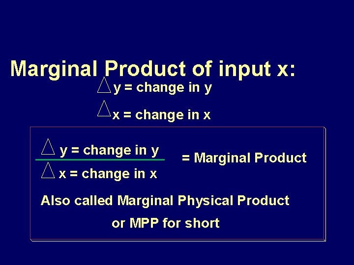 Marginal Product of input x: y = change in y x = change in